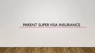 Parent super visa insurance