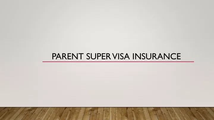 parent super visa insurance