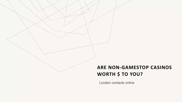 are non gamestop casinos worth to you