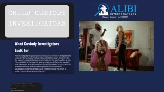 Child Custody Investigations, Alibi Investigation