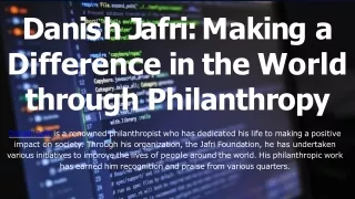 Danish Jafri Making a Difference in the World through Philanthropy