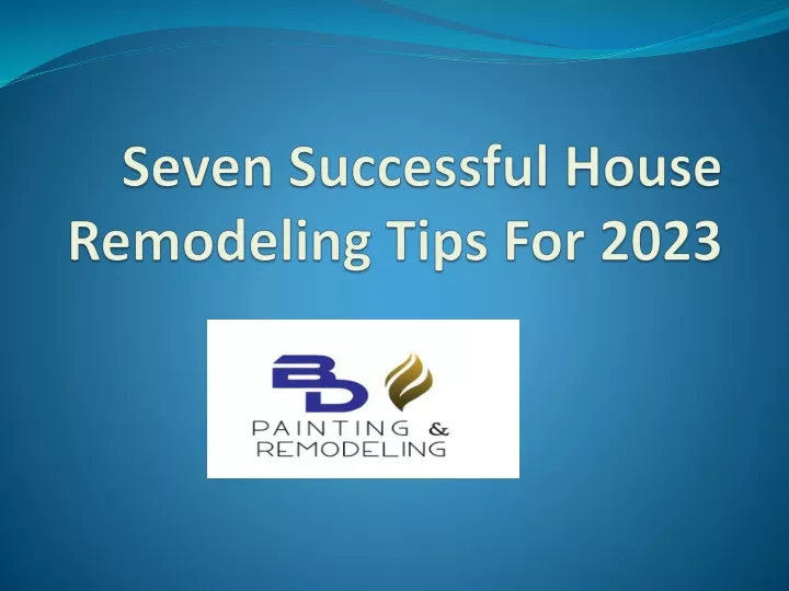 seven successful house remodeling tips for 2023