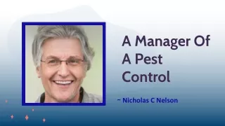 Nicholas C Nelson - A Manager Of A Pest Control