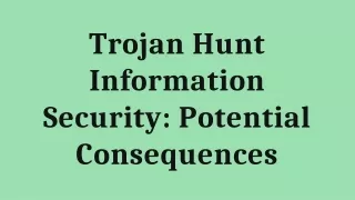 Trojan Hunt Information Security Potential Consequences