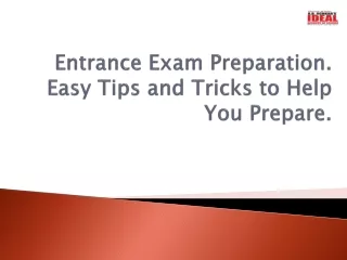 Entrance Exam Preparation. Easy Tips and Tricks to Help You Prepare.