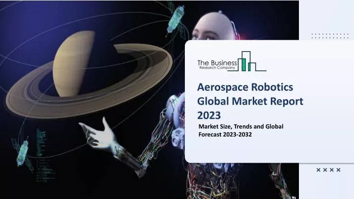 aerospace robotics global market report 2023