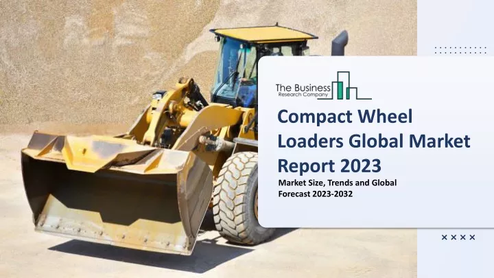 compact wheel loaders global market report 2023