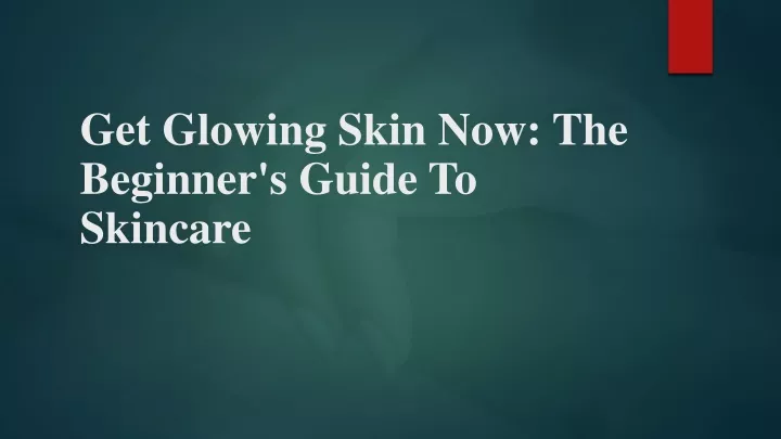 get glowing skin now the beginner s guide to skincare