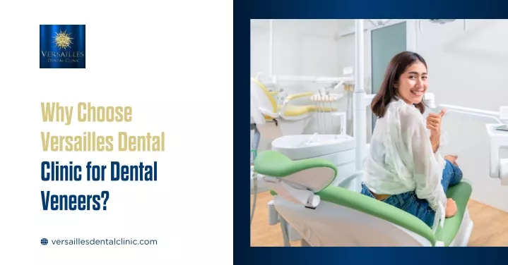 why choose versailles dental clinic for dental