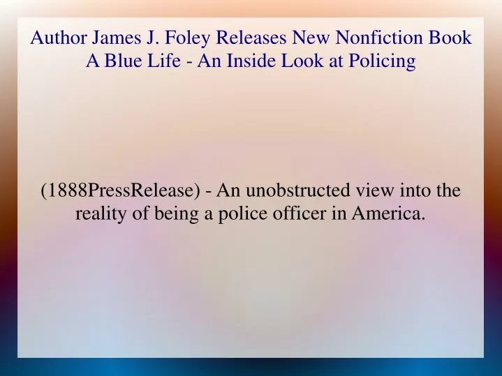1888pressrelease an unobstructed view into the reality of being a police officer in america