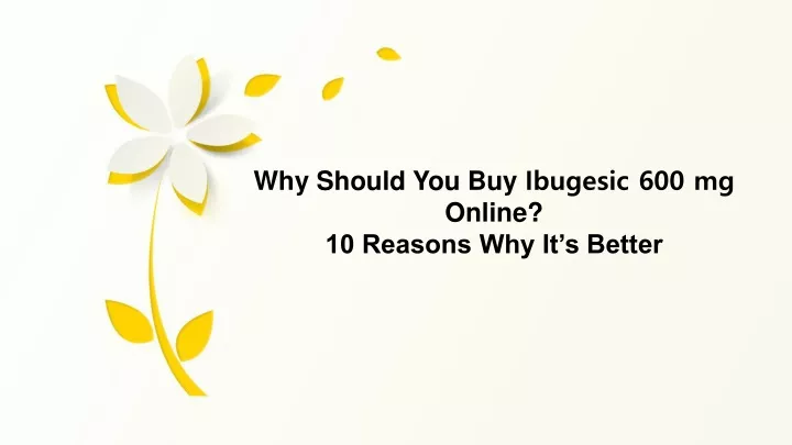 why should you buy ibugesic 600 mg online