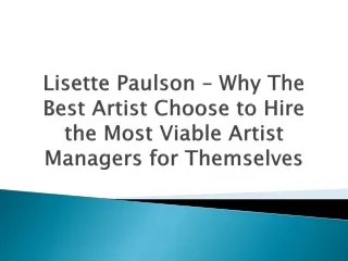 Lisette Paulson – Why The Best Artist Choose to Hire the Most Viable Artist Managers for Themselves