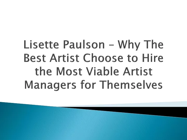lisette paulson why the best artist choose to hire the most viable artist managers for themselves