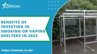 Benefits of Investing in Smoking or Vaping Shelters in 2023