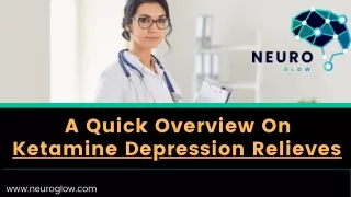 A Quick Overview On Ketamine Depression Relieves