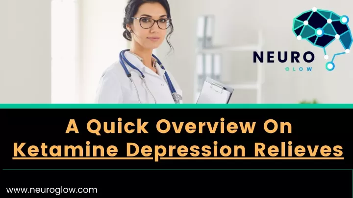 a quick overview on ketamine depression relieves