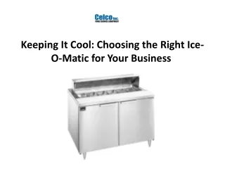 Keeping It Cool: Choosing the Right Ice-O-Matic for Your Business