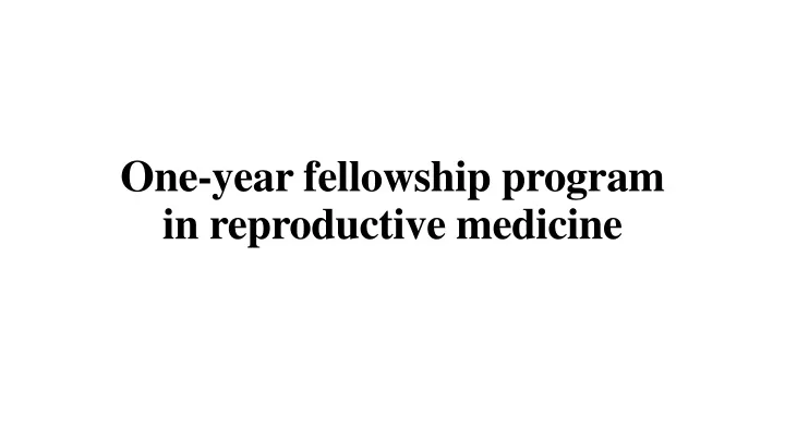 one year fellowship program in reproductive medicine