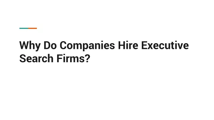 why do companies hire executive search firms