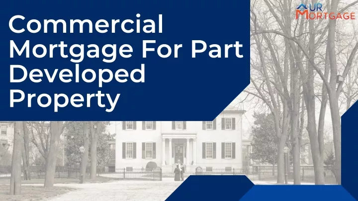 commercial mortgage for part developed property