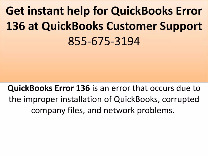 get instant help for quickbooks error 136 at quickbooks customer support 855 675 3194