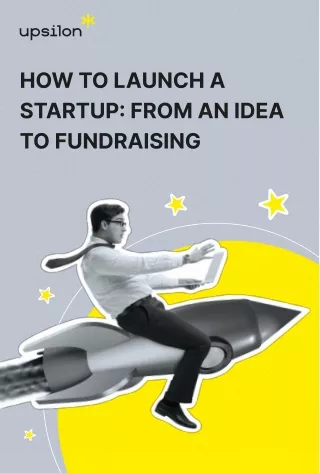 How to Launch a Startup: From an Idea to Fundraising