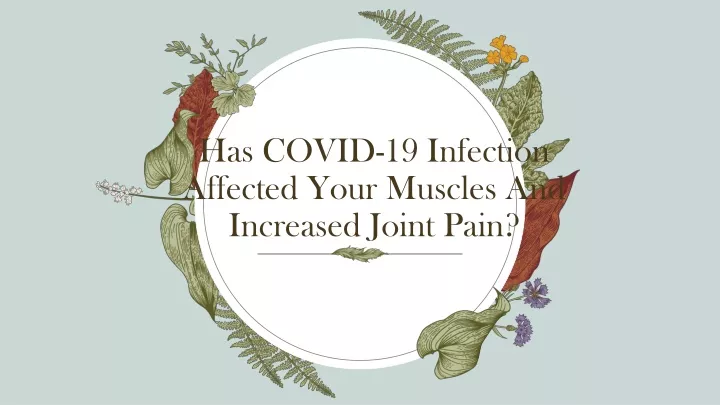 has covid 19 infection affected your muscles and increased joint pain