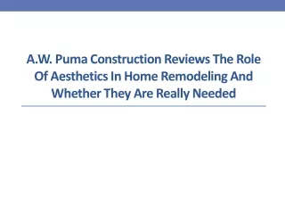 A.W. Puma Construction Reviews the Role of Aesthetics in Home Remodeling and Whether They Are Really Needed