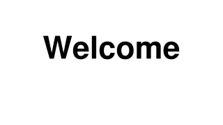welcome