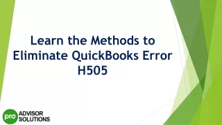 learn the methods to eliminate quickbooks error h505
