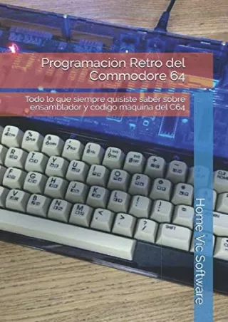 _PDF_ Programación Retro del Commodore 64: Todo lo que siempre quisiste saber so
