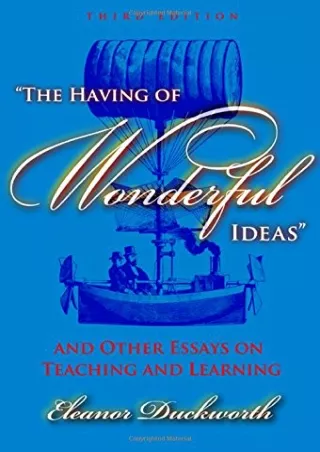 (PDF/DOWNLOAD) The Having of Wonderful Ideas' and Other Essays on Teaching and L