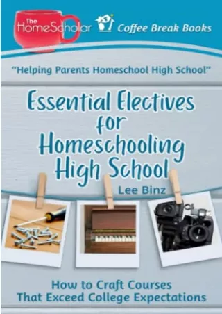 PDF/BOOK Essential Electives for Homeschooling High School: How to Craft Courses