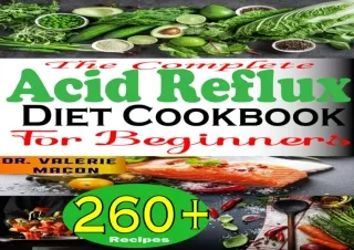 [PDF] The Complete Acid Reflux Diet Cookbook for Beginners: 260  Easy & Healthy