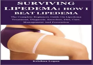 [PDF] Lipedema Conquered: The Complete Beginners Guide On Lipedema Treatment, Di
