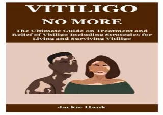[PDF] VITILIGO NO MORE: The Ultimate Guide on Treatment and Relief of Vitiligo I