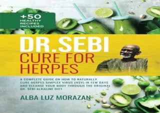 Download Dr. Sebi Cure for Herpes: A Complete Guide on How to Naturally Cure Her