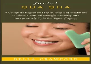PDF FACIAL GUA SHA: A Complete Beginners Step-by-Step Self-treatment Guide to a