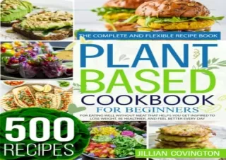 PDF Plant Based Cookbook For Beginners: The Complete And Flexible Recipe Book Fo