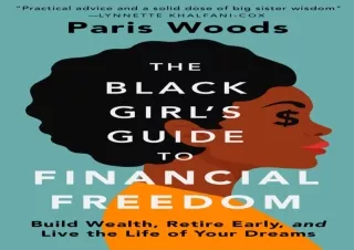 [PDF] The Black Girl's Guide to Financial Freedom: Build Wealth, Retire Early, a