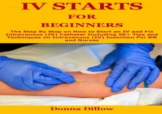 Download Iv Starts for Beginners: The Step By Step on How to Start an IV and Fix