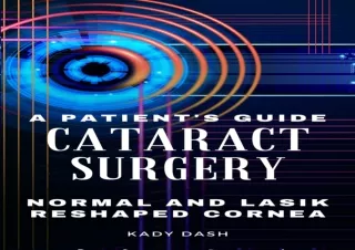 Download A Patient's Guide to Cataract Surgery: Normal and LASIK Reshaped Cornea