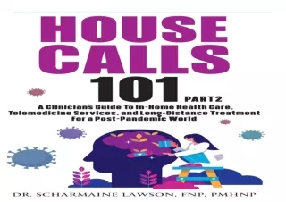 [PDF] House Calls 101: The Complete Clinician's Guide To In-Home Health Care, Te