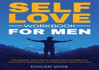 PDF Self-Love Workbook for Men: Recognize Your Worth, Build Self-Confidence, Ove