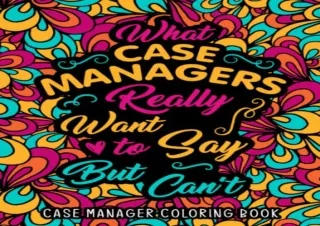 Download Case Manager Coloring Book: A Snarky & Funny Case Management Gifts Colo