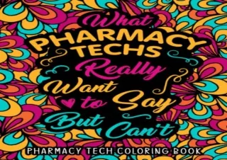 [PDF] Pharmacy Tech Coloring Book: An Adult, Relatable and Funny Coloring Book G