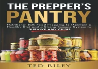 [PDF] The Prepper’s Pantry: Nutritional Bulk Food Prepping to Maintain a Healthy