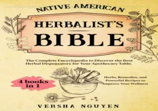 Download Native American Herbalist’s Bible: 4-in-1 The Complete Encyclopedia to