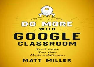PDF Do More with Google Classroom: Teach Better. Save Time. Make a Difference. f