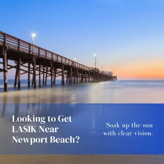 looking to get lasik near newport beach